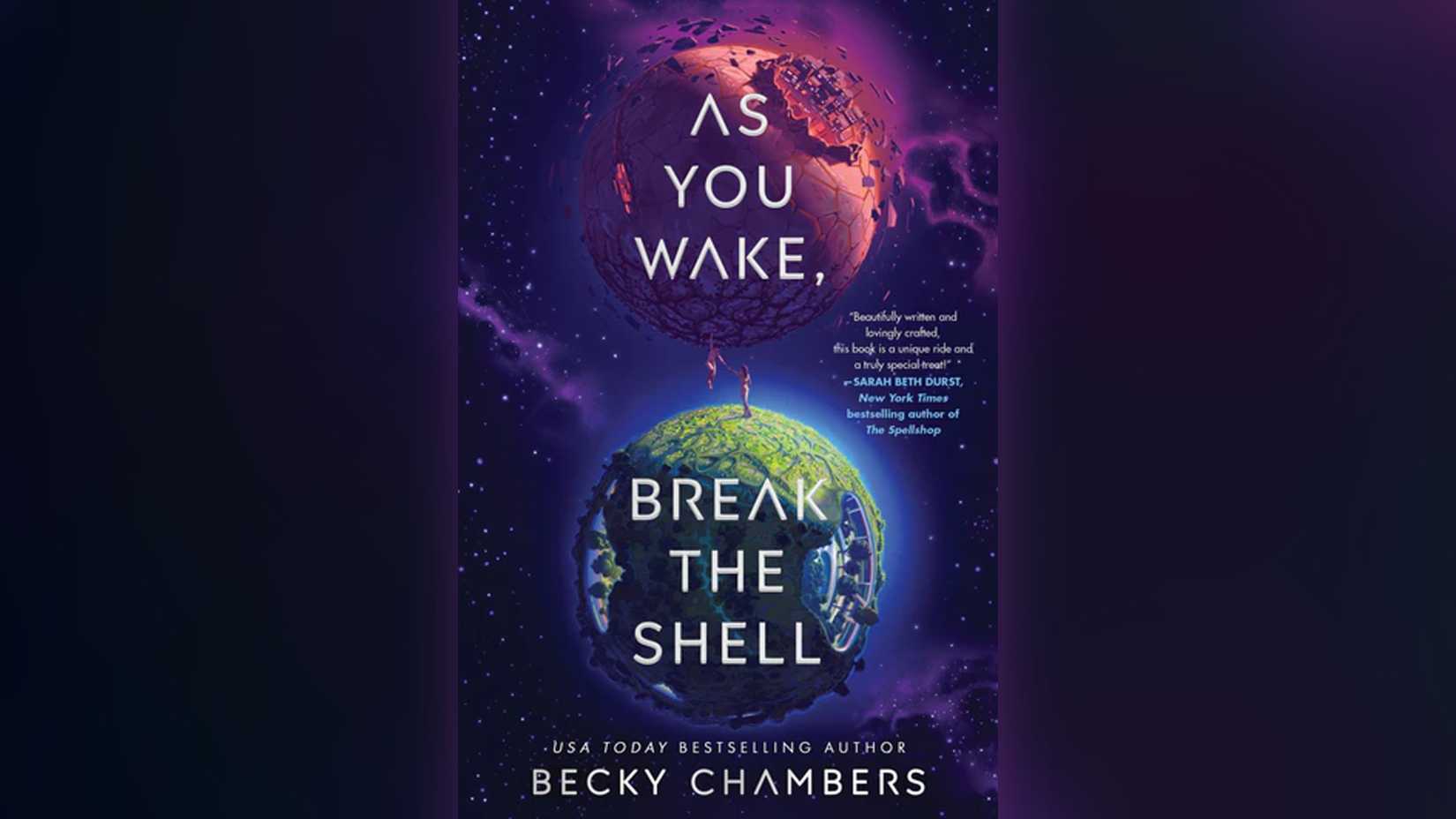 Cover of As You Wake, Break the Shell, Becky Chambers' science fiction novel about belonging and rebuilding.