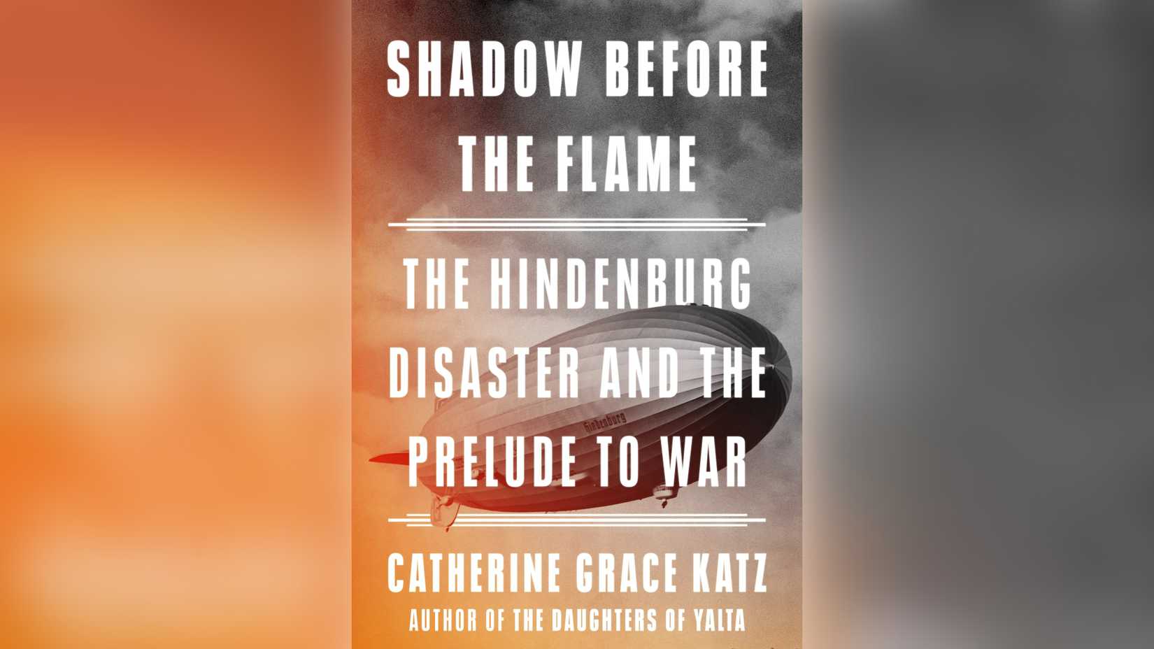 Cover of Shadow Before the Flame, Catherine Grace Katz's history of the Hindenburg disaster and the years before World War II.