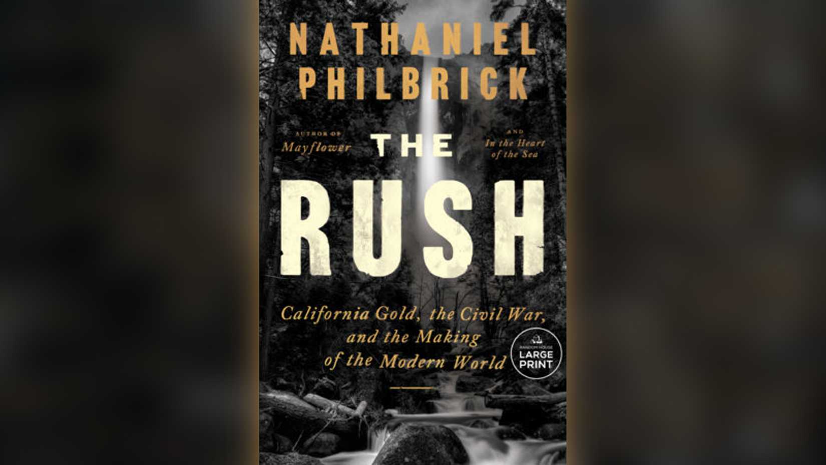 Cover of The Rush by Nathaniel Philbrick, a history of the California Gold Rush and its role in shaping the Civil War.