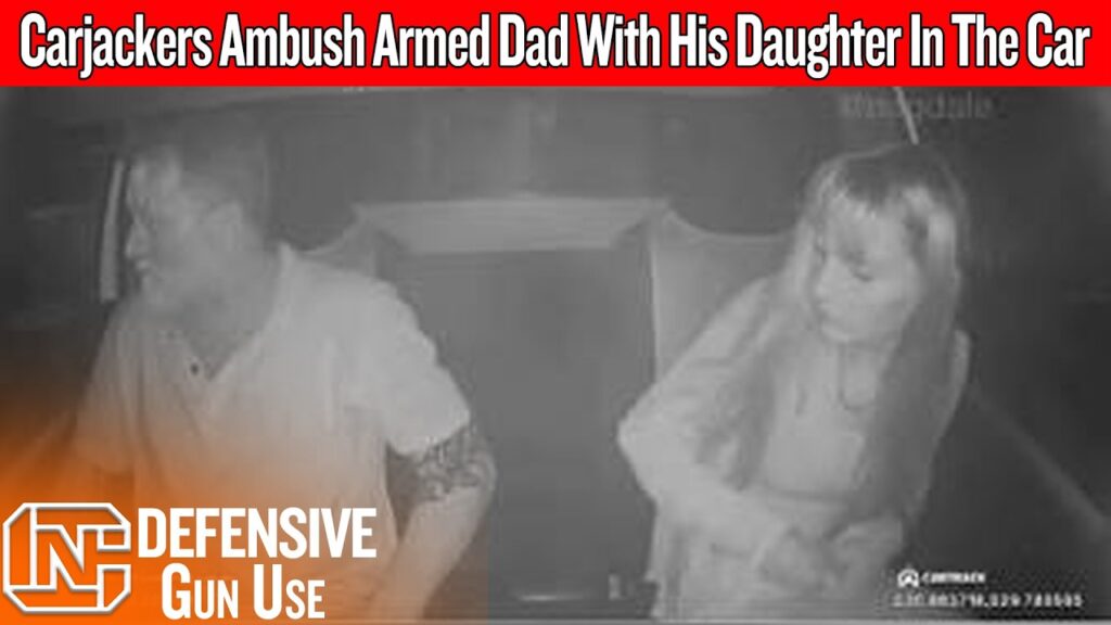 Carjackers Ambush Armed Dad With His Daughter In The Car